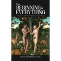 The Beginning of Everything: History Surrounding The Bible - Hardcover
