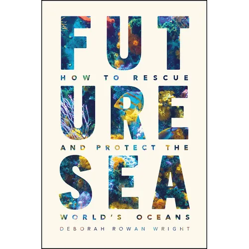 Future Sea: How to Rescue and Protect the World's Oceans - Paperback