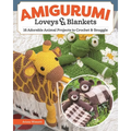 Amigurumi Loveys & Blankets: 16 Adorable Animal Projects to Crochet and Snuggle - Paperback