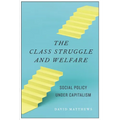 The Class Struggle and Welfare: Social Policy Under Capitalism - Hardcover