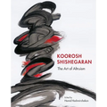Koorosh Shishegaran: The Art of Altruism - Hardcover
