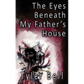 The Eyes Beneath My Father's House - Paperback