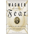 Wagner Without Fear: Learning to Love--And Even Enjoy--Opera's Most Demanding Genius - Paperback
