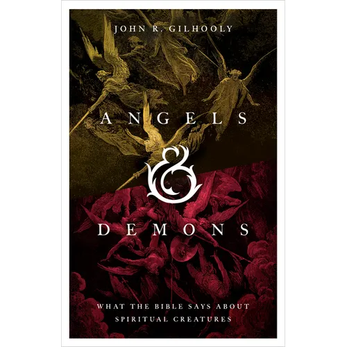 Angels & Demons: What the Bible Says about Spiritual Creatures - Paperback