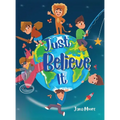 Just Believe It - Hardcover