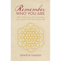 Remember Who You Are: How to Find Your Soul's Purpose and Connect with Your Higher Self - Paperback