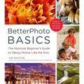 BetterPhoto Basics: The Absolute Beginner's Guide to Taking Photos Like a Pro - Paperback