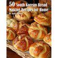 50 South Korean Bread Making Recipes for Home - Paperback