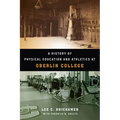 A History of Physical Education and Athletics at Oberlin College - Paperback
