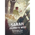 Sarah Journeys West: An Oregon Trail Survival Story - Paperback
