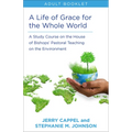 Life of Grace for the Whole World, Adult Book: A Study Course on the House of Bishops' Pastoral Teaching on the Environment - Paperback