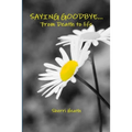 Saying Goodbye...from Death to Life - Paperback