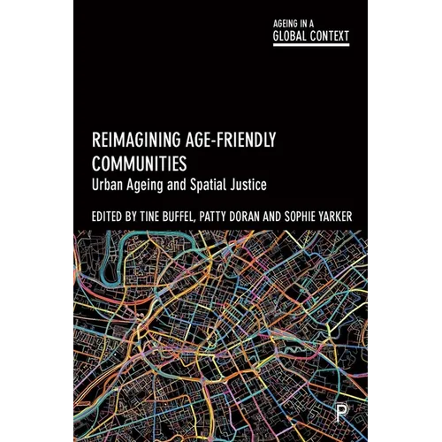 Reimagining Age-Friendly Communities: Urban Ageing and Spatial Justice - Paperback