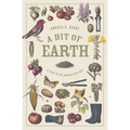 A Bit of Earth: A Year in the Garden with God - Paperback