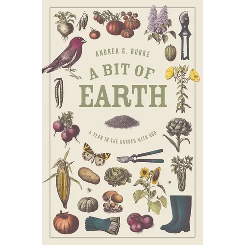 A Bit of Earth: A Year in the Garden with God - Paperback