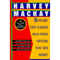 Beware the Naked Man Who Offers You His Shirt: Do What You Love, Love What You Do, and Deliver More Than You Promise - Paperback
