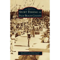 Sport Fishing in Palm Beach County - Hardcover