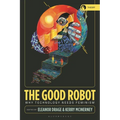 The Good Robot: Why Technology Needs Feminism - Hardcover