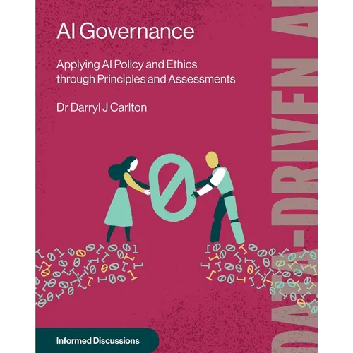 AI Governance: Applying AI Policy and Ethics through Principles and Assessments - Paperback