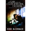 The Girl and the Clockwork Crossfire - Paperback