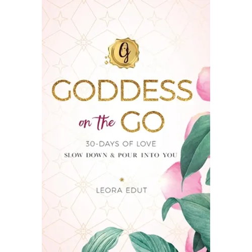 Goddess on the Go 30 Days of Love: Slow Down & Pour Into You - Paperback