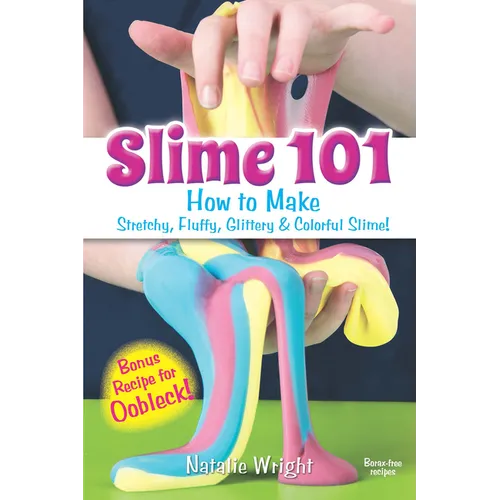 Slime 101: How to Make Stretchy, Fluffy, Glittery & Colorful Slime! - Paperback