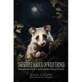 The Simple Magick of Wild Things: The Journey of a Southern Male Wytch - Paperback