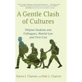 A Gentle Clash of Cultures: Filipino Students and Colleagues, Martial Law and Civet Cats - Hardcover