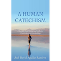 A Human Catechism: A Journey from Violence and Collective Woundedness to Peacebuilding - Paperback