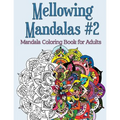 Mellowing Mandalas Book #2: Mandala Coloring Book for Adults - Paperback
