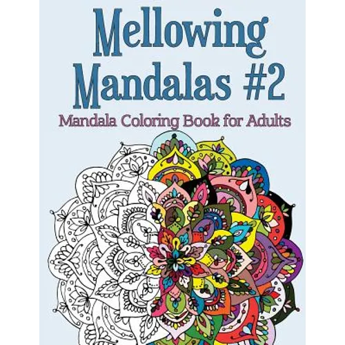 Mellowing Mandalas Book #2: Mandala Coloring Book for Adults - Paperback