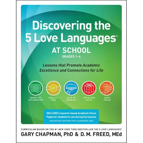 Discovering the 5 Love Languages at School (Grades 1-6): Lessons That Promote Academic Excellence and Connections for Life - Paperback