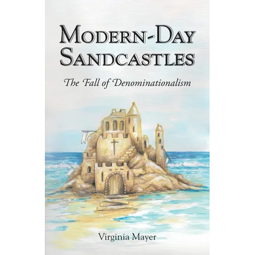 Modern-Day Sandcastles: The Fall of Denominationalism - Paperback