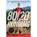 80/20 Running: Run Stronger and Race Faster by Training Slower - Paperback