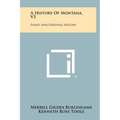 A History Of Montana, V3: Family And Personal History - Hardcover