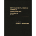 Historical Statistics of Chile, Volume II: Demography and Labor Force - Hardcover