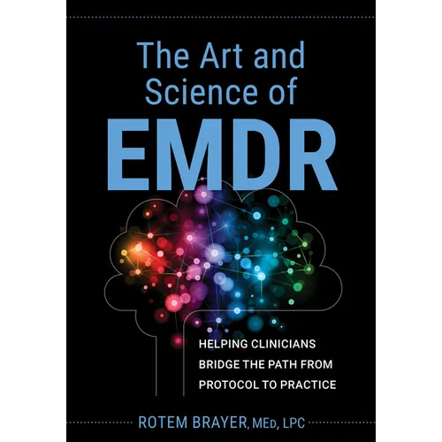 The Art and Science of EMDR: Helping Clinicians Bridge the Path from Protocol to Practice - Paperback