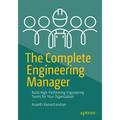 The Complete Engineering Manager: Build High-Performing Engineering Teams for Your Organization - Paperback