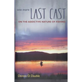 One More Last Cast: On the addictive nature of fishing - Paperback