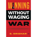 Winning without Waging War: War Tactics for Business and Career Leadership - Paperback