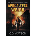 Apocalypse Weird: Eight Tales of Post-Apocalyptic Survival - Paperback