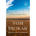 Never Give Up: A Prairie Family's Story - Paperback