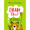 Draw This!: Art Activities to Unlock the Imagination - Paperback