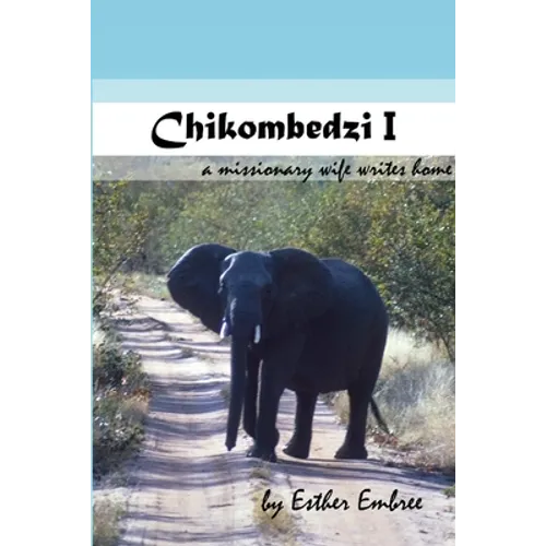 Chikombedzi I - A Missionary Wife Writes Home - Paperback