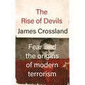 The Rise of Devils: Fear and the Origins of Modern Terrorism - Paperback