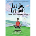 Let Go, Let Golf: Mindful Ways to Practice with Purpose - Paperback
