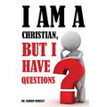 I Am A Christian But I Have Questions - Paperback