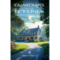 Guardians of the Ley Lines: Mystery at the Monteiths - Paperback