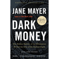 Dark Money: The Hidden History of the Billionaires Behind the Rise of the Radical Right - Paperback