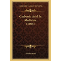 Carbonic Acid In Medicine (1905) - Paperback